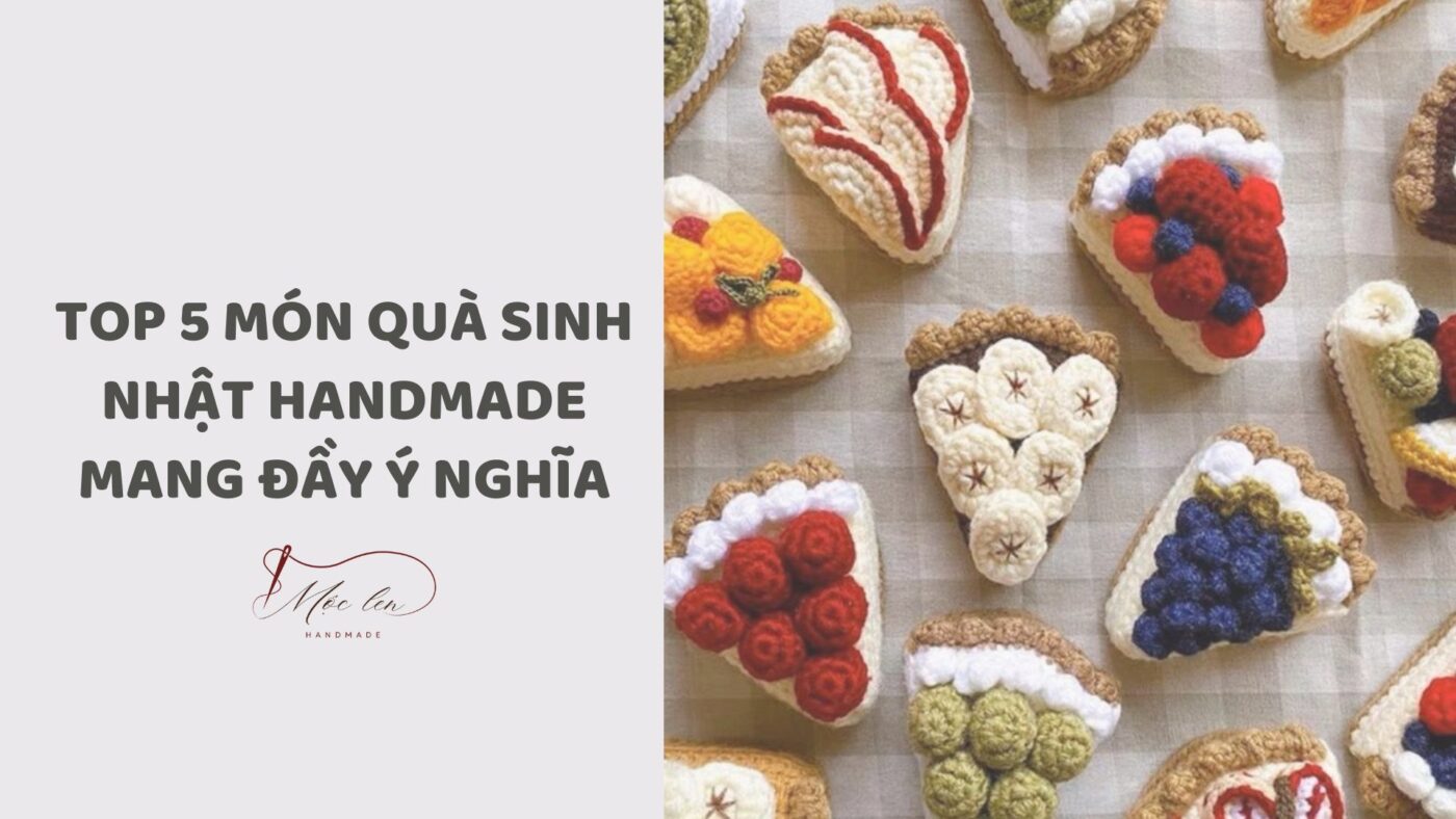 TOP 5 MÓN QUÀ SINH NHẬT HANDMADE MANG ĐẦY Ý NGHĨA